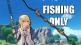 Can you play genshin impact using only fishing weapons?