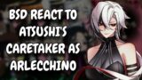 BSD React To Atsushi's Caretaker As Arlecchino || Genshin Impact || Gacha React